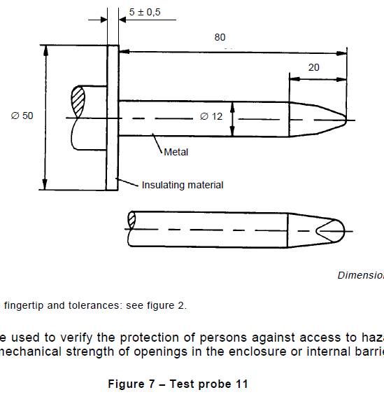 IEC61032 Figure 7 Device 11 Rigid Test Finger Probe / Rigid Finger Probe With Force 0