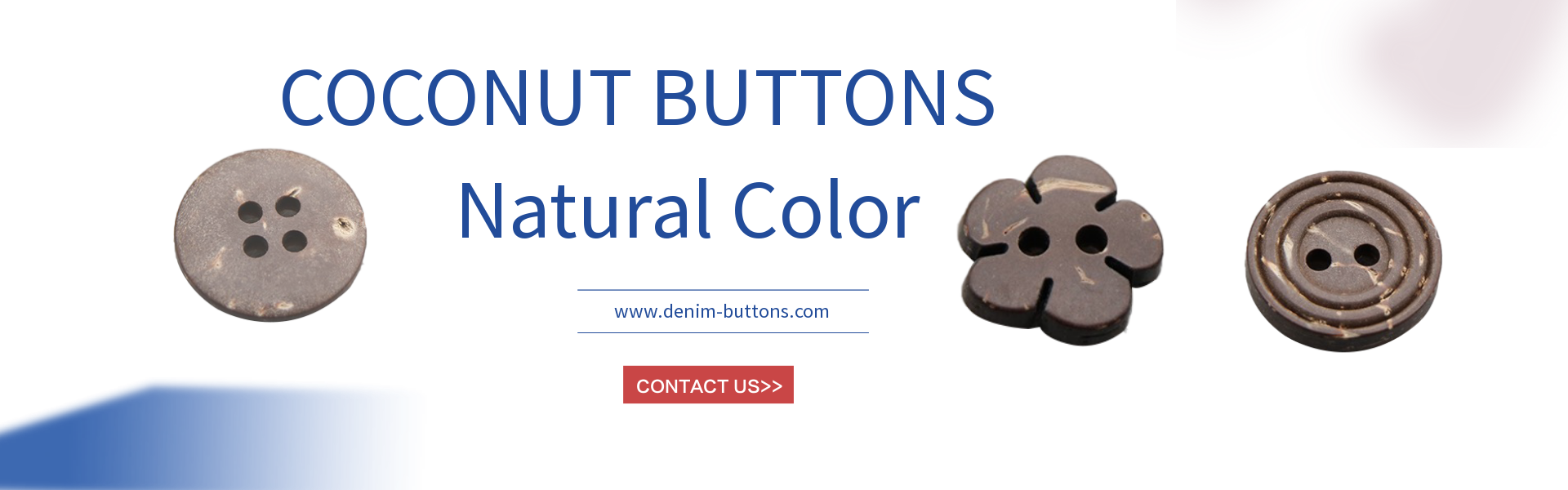 a large range of coconut buttons, our most popular coconut button is finished with a glaze which is available in various colours and sizes.