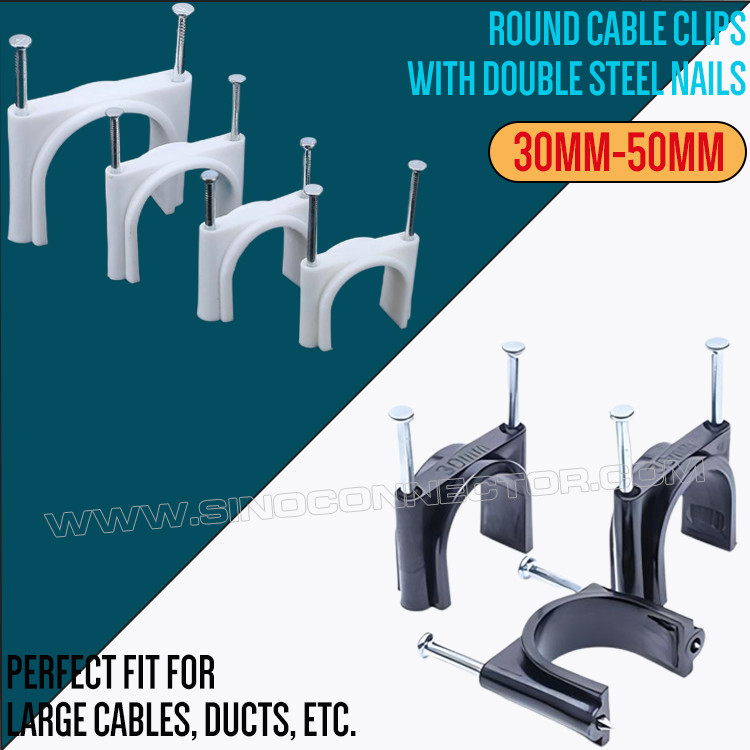 Ø2.5mm~25mm Plastic Cable Clips c/w Single Nail and Ø30mm~50mm Round Cable Clips c/w Double Nails for Cable Management